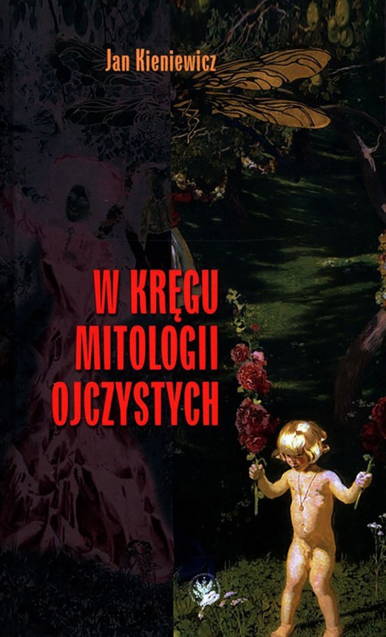 Okładka książki Jana Kieniewicza W kręgu mitologii ojczystych Okładka książki Jana Kieniewicza W kręgu mitologii ojczystych