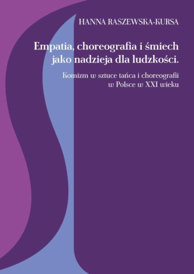 Okładka książki Hanny Raszewskiej-Kursy Empatia, choreografia i śmiech jako nadzieja dla ludzkości. Komizm w sztuce tańca i choreografii w Polsce w XXI wieku