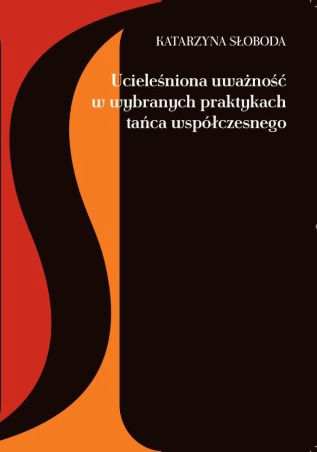 Okładka książki Katarzyny Słobody Ucieleśniona uważność w wybranych praktykach tańca współczesnego