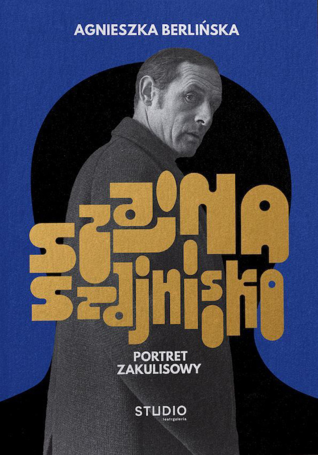 Okładka książki Agnieszki Berlińskiej pt. Szajna, Szajnisko. Portret zakulisowy