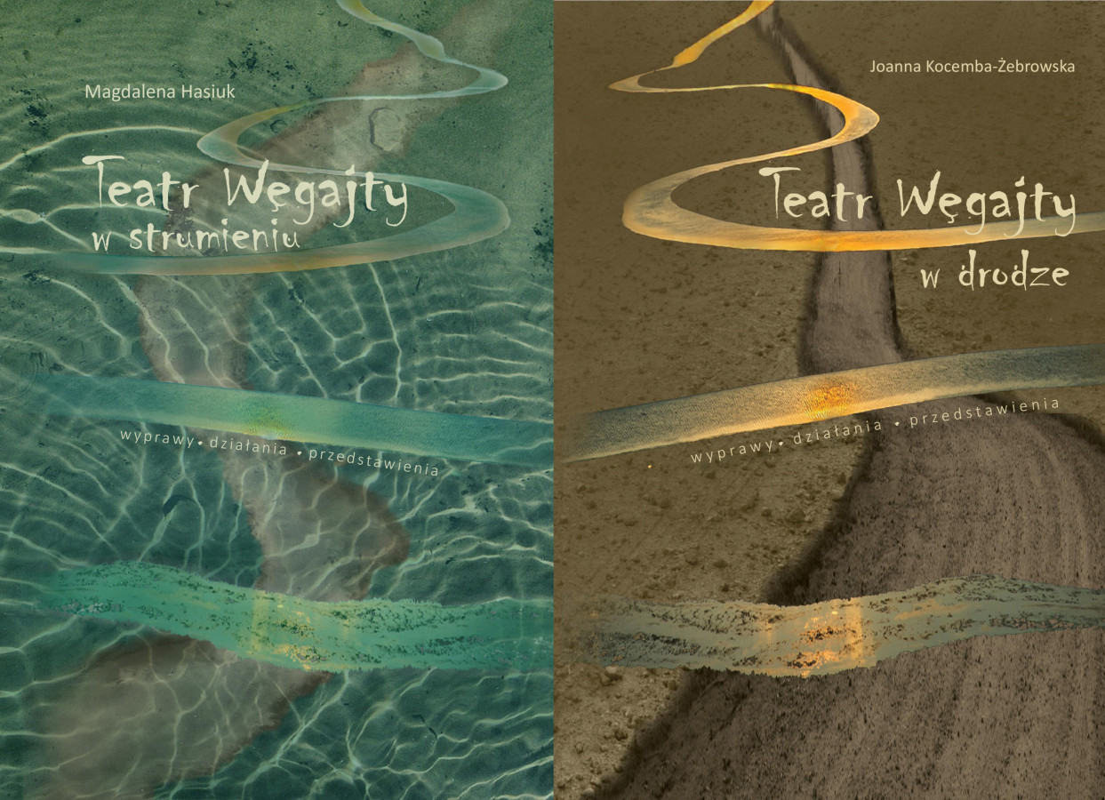 Po prawej stronie okładka książki Magdaleny Hasiuk Teatr Węgajty. Wyprawy-Działania-Przedstawienia. W strumieniu, po lewej stronie okładka książki Joanny Kocemby-Żebrowskiej Teatr Węgajty. Wyprawy-Działania-Przedstawienia. W drodze
