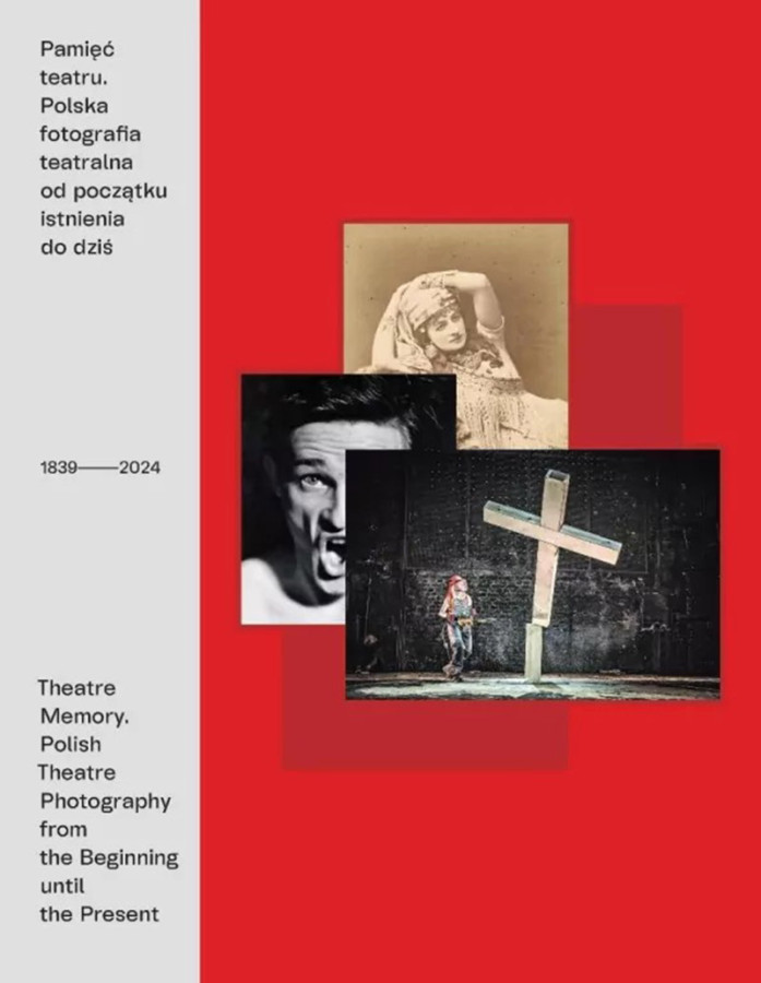 Okładka książki Pamięć teatru. Polska fotografia teatralna od początku istnienia do dziś 